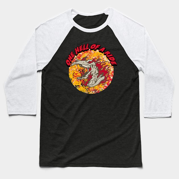 One Hell Of A Ride Baseball T-Shirt by CTJFDesigns